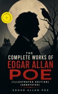 ebook: The Complete Works of Edgar Allan Poe (Illustrated Edition) (Annotated)