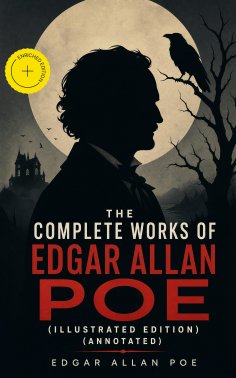 ebook: The Complete Works of Edgar Allan Poe (Illustrated Edition) (Annotated)