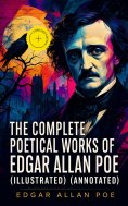 ebook: The Complete Poetical Works of Edgar Allan Poe (Illustrated) (Annotated)