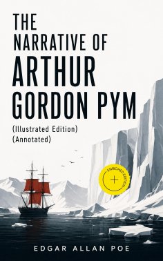 ebook: THE NARRATIVE OF ARTHUR GORDON PYM (Illustrated Edition) (Annotated)