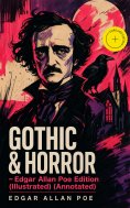 eBook: GOTHIC & HORROR - Edgar Allan Poe Edition (Illustrated) (Annotated)