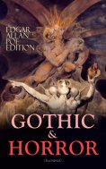 ebook: GOTHIC & HORROR - Edgar Allan Poe Edition (Illustrated)
