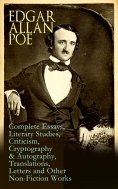 eBook: Edgar Allan Poe: Complete Essays, Literary Studies, Criticism, Cryptography & Autography, Translatio