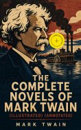 ebook: The Complete Novels of Mark Twain (Illustrated) (Annotated)