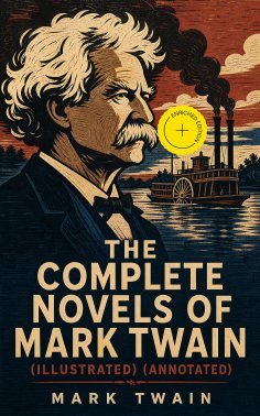 ebook: The Complete Novels of Mark Twain (Illustrated) (Annotated)