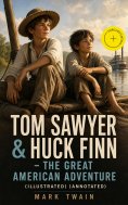 eBook: Tom Sawyer & Huck Finn – The Great American Adventure (Illustrated) (Annotated)