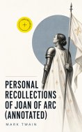 ebook: Personal Recollections of Joan of Arc (Annotated)