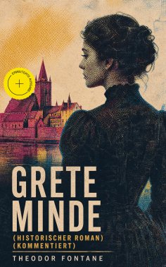 ebook: Grete Minde (Historischer Roman) (Kommentiert)