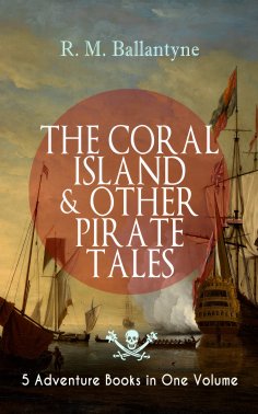 eBook: THE CORAL ISLAND & OTHER PIRATE TALES – 5 Adventure Books in One Volume