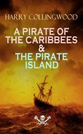 ebook: A PIRATE OF THE CARIBBEES & THE PIRATE ISLAND