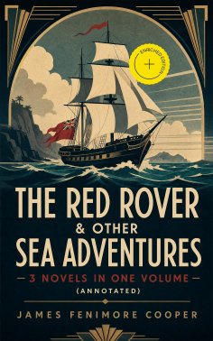 ebook: The Red Rover & Other Sea Adventures – 3 Novels in One Volume (Annotated)