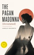 ebook: THE PAGAN MADONNA (Annotated)