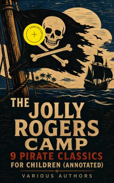 ebook: The Jolly Rogers Camp – 9 Pirate Classics for Children (Annotated)