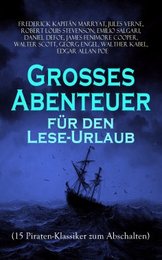 eBook: Großes Abenteuer für den Lese-Urlaub (15 Piraten-Klassiker zum Abschalten)