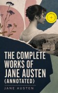 eBook: The Complete Works of Jane Austen (Annotated)