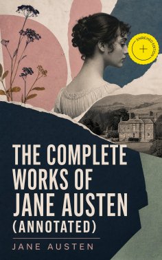 eBook: The Complete Works of Jane Austen (Annotated)