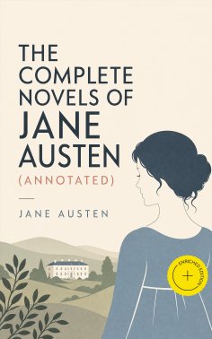 ebook: The Complete Novels of Jane Austen (Annotated)