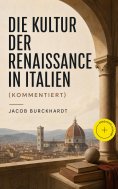 eBook: Die Kultur der Renaissance in Italien (Kommentiert)