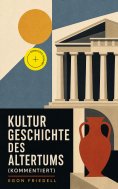ebook: Kulturgeschichte des Altertums (Kommentiert)