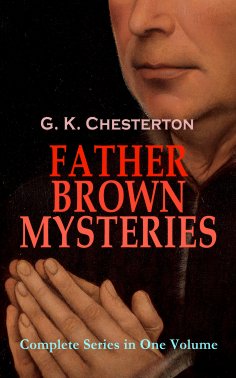 eBook: FATHER BROWN MYSTERIES - Complete Series in One Volume