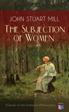 ebook: The Subjection of Women (Classic of the Feminist Philosophy)