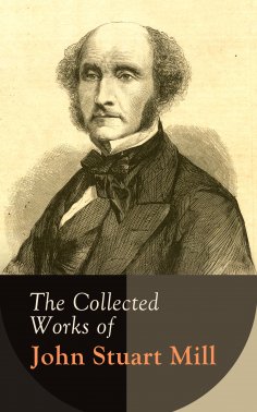 eBook: The Collected Works of John Stuart Mill
