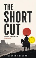 eBook: THE SHORT CUT (Western Murder Mystery) (Annotated)