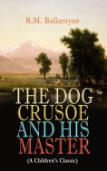 ebook: THE DOG CRUSOE AND HIS MASTER (A Children's Classic)