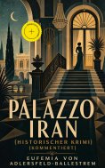 eBook: Palazzo Iran (Historischer Krimi) (Kommentiert)