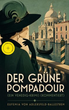 eBook: Der grüne Pompadour (Ein Venedig-Krimi) (Kommentiert)