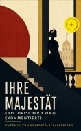 eBook: Ihre Majestät (Historischer Krimi) (Kommentiert)
