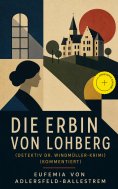 eBook: Die Erbin von Lohberg (Detektiv Dr. Windmüller-Krimi) (Kommentiert)