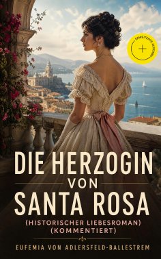 eBook: Die Herzogin von Santa Rosa (Historischer Liebesroman) (Kommentiert)