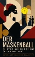 eBook: Der Maskenball (Historischer Roman) (Kommentiert)