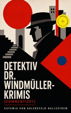 eBook: Detektiv Dr. Windmüller-Krimis (Kommentiert)
