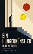 eBook: Ein Hungerkünstler (Kommentiert)