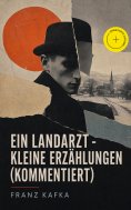 eBook: Ein Landarzt - Kleine Erzählungen (Kommentiert)