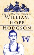 ebook: The Collected Works of William Hope Hodgson (Annotated)