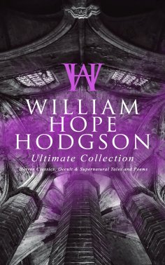 eBook: WILLIAM HOPE HODGSON Ultimate Collection: Horror Classics, Occult & Supernatural Tales and Poems