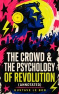 ebook: The Crowd & The Psychology of Revolution (Annotated)