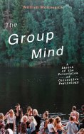 eBook: The Group Mind: A Sketch of the Principles of Collective Psychology