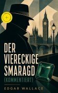 ebook: Der viereckige Smaragd (Kommentiert)