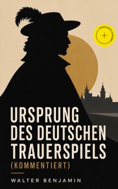 eBook: Ursprung des deutschen Trauerspiels (Kommentiert)