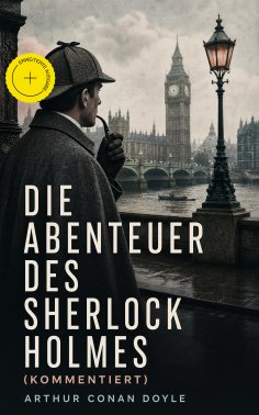 eBook: Die Abenteuer des Sherlock Holmes (Kommentiert)