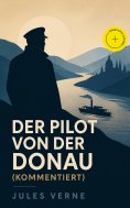 ebook: Der Pilot von der Donau (Kommentiert)