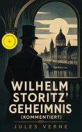 eBook: Wilhelm Storitz' Geheimnis (Kommentiert)