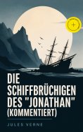 ebook: Die Schiffbrüchigen des "Jonathan" (Kommentiert)