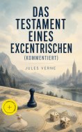 ebook: Das Testament eines Excentrischen (Kommentiert)