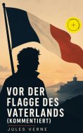 ebook: Vor der Flagge des Vaterlands (Kommentiert)