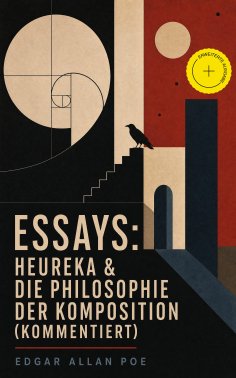 ebook: Essays: Heureka & Die Philosophie der Komposition (Kommentiert)